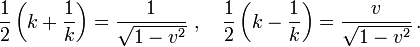 \frac{1}{2} \left(k+\frac{1}{k}\right) =\frac{1}{\sqrt{1-v^2}}\ ,\quad
\frac{1}{2} \left(k-\frac{1}{k}\right) = \frac{v}{\sqrt{1-v^2}}\,.