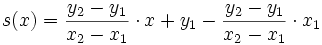 s(x) = \frac{y_2 - y_1}{x_2 - x_1} \cdot x + y_1 - \frac{y_2 - y_1}{x_2 - x_1} \cdot x_1