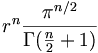 r^n \frac{\pi^{n/2}}{\Gamma(\frac{n}{2}+1)}