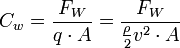 C_w = \frac{F_W}{q\cdot A} = \frac{F_W}{\frac{\rho}{2}v^2\cdot A}