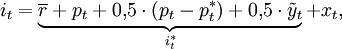 i_t = \underbrace{\overline{r} + p_t + 0{,}5 \cdot (p_t - p_t^*) + 0{,}5 \cdot \tilde{y}_t}_{i_t^*} + x_t,