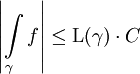\left| \int\limits_\gamma f \right| \leq \operatorname{L}(\gamma)\cdot C