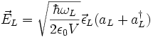 \vec{E}_L=\sqrt{\frac{\hbar\omega_L}{2 \epsilon_0 V}}\vec{\epsilon}_L(a_L+a^{\dagger}_L)