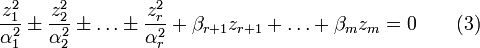 \frac {z_1^2} {\alpha_1^2} \pm \frac {z_2^2} {\alpha_2^2} \pm \dots \pm \frac {z_r^2} {\alpha_r^2} + \beta_{r+1}z_{r+1} + \dots + \beta_m z_m = 0 \qquad (3)