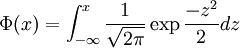 \Phi(x) = \int_{-\infty}^{x}\frac{1}{\sqrt{2\pi}}\exp{\frac{-z^2}{2}}dz