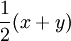 \frac{1}{2}(x+y)