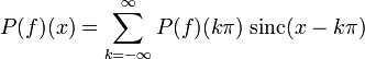 P(f)(x)=\sum_{k=-\infty}^\infty P(f)(k\pi)\;\mathrm{sinc}(x-k\pi)