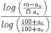 
{log \left( \frac{m - a_v}{\Omega \cdot a_c} \right)} 
\over 
{log \left( \frac{100 + a_c}{100 + a_v} \right)} 
