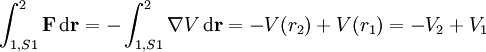 \int_{1,S1}^{2} \mathbf F \, \mathrm d \mathbf r = - \int_{1,S1}^{2} \nabla V \, \mathrm d \mathbf r = - V(r_2) + V(r_1) = - V_2 + V_1