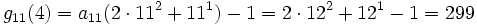g_{11}(4) = a_{11}(2 \cdot 11^2 + 11^1) - 1 = 2 \cdot 12^2 + 12^1 - 1 = 299