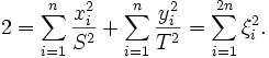 2=\sum_{i=1}^n \frac{x_i^2}{S^2}+\sum_{i=1}^n \frac{y_i^2}{T^2}=\sum_{i=1}^{2n} \xi_i^2.