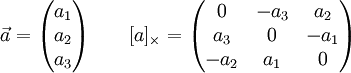 
\vec{a} = \begin{pmatrix}a_1 \\ a_2 \\ a_3\end{pmatrix}
\qquad
[a]_{\times}=
\begin{pmatrix}
    0   &amp;amp; -a_3 &amp;amp; a_2 \\
    a_3 &amp;amp; 0    &amp;amp; -a_1 \\
   -a_2 &amp;amp; a_1  &amp;amp; 0 
\end{pmatrix}
