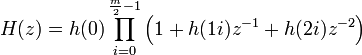 H(z) = h(0) \prod^{\frac{m}{2}-1}_{i=0} \left(1 + h(1i)z^{-1} + h(2i)z^{-2}\right)