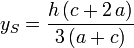 y_S = \frac{h\,(c+2\,a)}{3\,(a+c)}