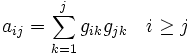 a_{ij}=\sum\limits_{k=1}^jg_{ik} g_{jk} \quad i\ge j