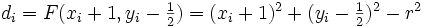 \textstyle d_i = F(x_i+1,y_i-\frac{1}{2}) = (x_i+1)^2 + (y_i-\frac{1}{2})^2 - r^2