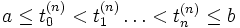 a\le t_0^{(n)} &amp;lt; t_1^{(n)} \dots &amp;lt; t_n^{(n)}\le b 