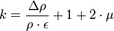 
k = \frac {\Delta \rho} {\rho \cdot \epsilon} + 1 + 2 \cdot \mu

