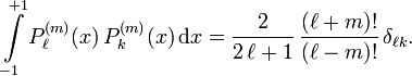 \int\limits_{-1}^{+1} P_\ell^{(m)}(x) \, P_k^{(m)}(x) \, \mathrm{d}x = \frac{2}{2\,\ell+1} \, \frac{(\ell+m)!}{(\ell-m)!} \, \delta_{\ell k}. 