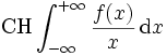 \operatorname{CH}\int_{-\infty}^{+\infty}\frac{f(x)}{x}\,\mathrm dx