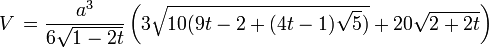 V \, = \frac{a^3}{6 \sqrt{1-2t}} \left(3 \sqrt{10(9t-2+(4t-1)\sqrt{5})} + 20 \sqrt{2+2t} \right) 