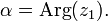 \alpha = \operatorname{Arg}(z_1).