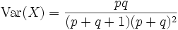\operatorname{Var}(X)={pq \over (p+q+1)(p+q)^{2}}