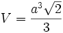 V=\frac{a^3\sqrt{2}}{3}