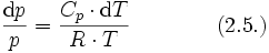  \frac{\mathrm d p}{p} = \frac{C_p \cdot \mathrm d T}{R \cdot T} \qquad \qquad (2.5.)