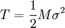 T = \frac{1}{2}M \sigma^2