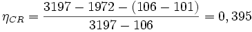 \eta_{CR} = \frac{3197- 1972 - (106 - 101)}{3197-106}=0,395 