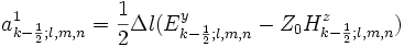 a_{k-\frac{1}{2};l,m,n}^1=\frac{1}{2}\Delta l
(E_{k-\frac{1}{2};l,m,n}^y-Z_0H_{k-\frac{1}{2};l,m,n}^z)