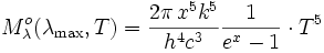 M^o_{\lambda}(\lambda_\mathrm{max}, T) = \frac{2 \pi \, x^5 k^5}{h^4 c^3} \frac{1}{e^{x}-1} \cdot T^5