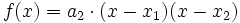 f(x) = a_2\cdot(x-x_1)(x-x_2)