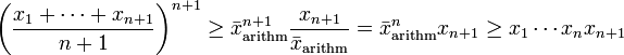 \left(\frac{x_1+\dots+x_{n+1}}{n+1}\right)^{n+1}\geq \bar{x}_\mathrm{arithm}^{n+1}\frac{x_{n+1}}{\bar{x}_\mathrm{arithm}}=\bar{x}_\mathrm{arithm}^nx_{n+1}\geq x_1\cdots x_n x_{n+1}