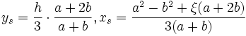 y_s=\frac{h}{3}\cdot \frac{a+2b}{a+b}, x_s=\frac{a^2-b^2+\xi(a+2b)}{3(a+b)}