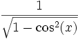  \, \frac{1}{\sqrt{1 - \cos^2(x)}} 