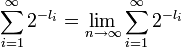 \sum_{i=1}^{\infty}2^{-l_i} = \lim_{n \rightarrow \infty}\sum_{i=1}^{\infty}2^{-l_i}