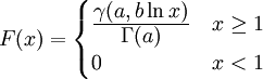 F(x)=\begin{cases}
                \frac{\displaystyle \gamma(a,b \ln x)}{\displaystyle \Gamma(a)} &amp;amp; x \geq 1 \\ 
                0                                                              &amp;amp; x &amp;lt; 1           
            \end{cases}