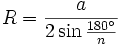 R = \frac{a}{2 \sin\frac{180^\circ}{n}}