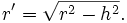 r'=\sqrt{r^2-h^2}.