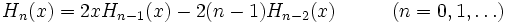 H_{n}(x) = 2xH_{n-1}(x)-2(n-1)H_{n-2}(x) \,\,\,\,\,\quad\quad (n=0,1,\ldots) 