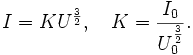 
I = K U^{\frac {3}{2}}, \quad K = \frac{I_0}{U_0^{\frac {3}{2}}}.
