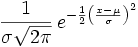 \frac{1}{\sigma\sqrt{2\pi}}\, e^{-\frac{1}{2}\left(\frac{x-\mu}{\sigma}\right)^2}