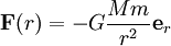 \mathbf F(r) = -G\frac{M m}{r^2}  \mathbf e_{r}