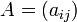 A = \left(a_{ij}\right)