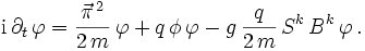
\mathrm i \, \partial_t \, \varphi=  \frac{\vec \pi ^{\,2}}{2\,m} \,\varphi +  q\,\phi\,\varphi -g\,\frac{q}{2\,m}\,S^k\,B^k\,\varphi\,.
