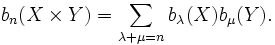 b_n(X\times Y)=\sum_{\lambda+\mu=n}b_\lambda(X)b_\mu(Y).