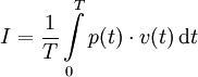 
I = \frac{1}{T} \int\limits_{0}^{T}p(t) \cdot v(t)\,\mathrm{d}t \,
