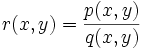 r(x,y)=\frac{p(x,y)}{q(x,y)}